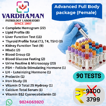 dvanced full body checkup package for female in Ahmedabad by Vardhaman Pathology including hemogram, thyroid profile, hormone tests, vitamin D and B12, liver and kidney function tests